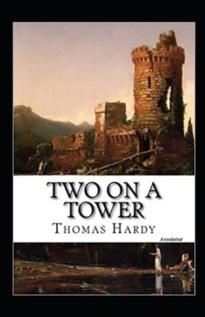 Cover for Thomas Hardy · Two on a Tower Annotated (Paperback Bog) (2021)