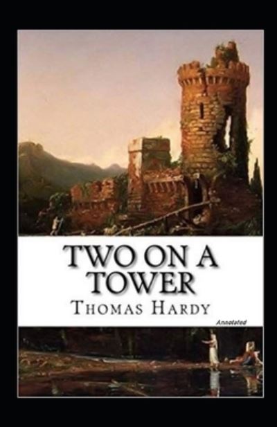 Cover for Thomas Hardy · Two on a Tower Annotated (Paperback Book) (2021)