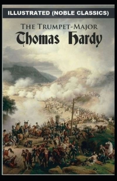 Cover for Thomas Hardy · The Trumpet-Major by Thomas Hardy Illustrated (Noble Classics) (Paperback Bog) (2021)