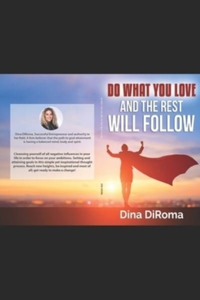 Cover for Dina Diroma · Do What You Love and The Rest Will Follow: Follow the Leader? Effective Strategies to Emerge the Leader inside of you. Influencing personal change to motivate &amp; maximize your potential. (Paperback Book) (2021)