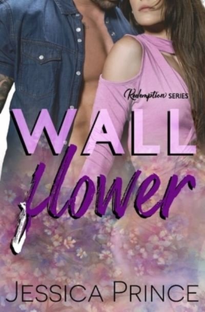Cover for Jessica Prince · Wallflower: A Small Town Romance - Redemption (Paperback Bog) (2021)