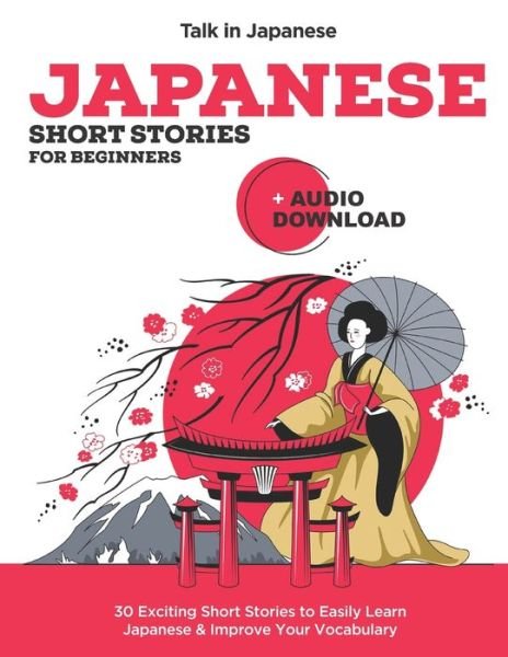 Cover for Talk in Japanese · Japanese Short Stories for Beginners + Audio Download: Improve your Listening, Reading and Pronunciation Skills in Japanese - Learn Japanese (Paperback Book) (2020)