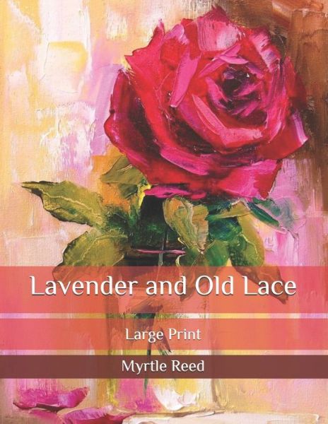 Cover for Myrtle Reed · Lavender and Old Lace: Large Print (Paperback Book) (2020)