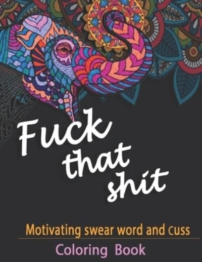 Cover for Mindfulness Publishing · Motivating Swear Word And Cuss Coloring Book (Paperback Book) (2021)