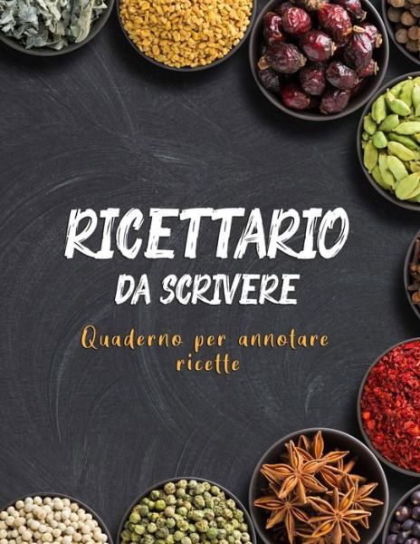 Cover for Le Mie Ricette Editoriale · Ricettario Da Scrivere Quaderno Per Annotare Ricette (Paperback Bog) (2020)