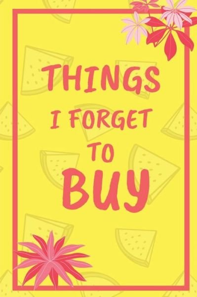 Things i forget it to buy - Hebat Faisal - Bücher - Independently Published - 9798617763807 - 24. Februar 2020