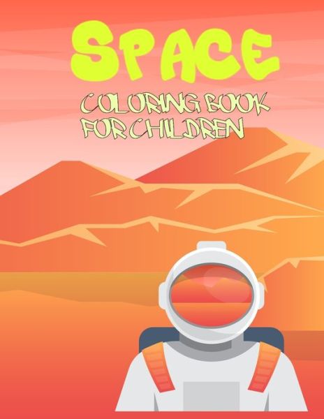 Cover for Max Done · Space Coloring Book for Children: Rockets and Space Ships Coloring Book for Alien Lovers, Easy Simple and Fun Coloring Book for Kids (Paperback Book) (2020)