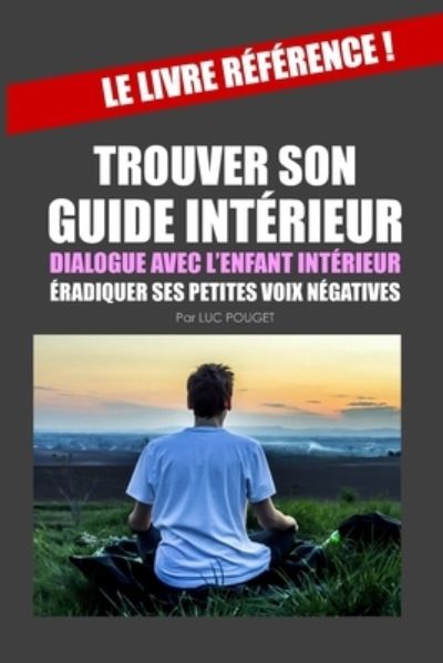 Cover for Luc Pouget · Trouver Son Guide Interieur, Le Dialogue Avec l'Enfant Interieur. (Paperback Book) (2020)