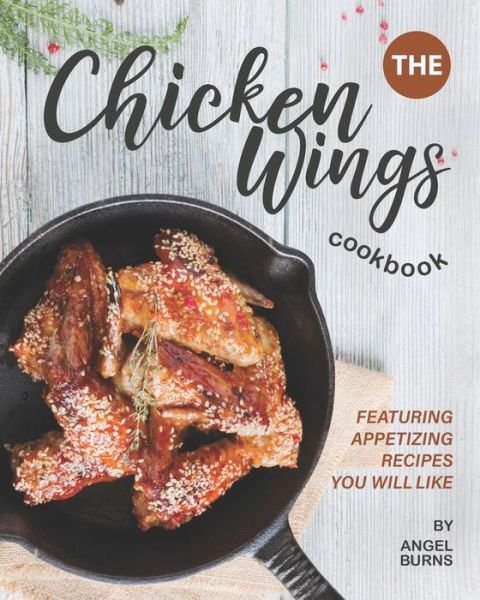 Cover for Angel Burns · The Chicken Wings Cookbook (Paperback Book) (2020)