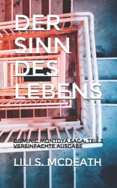 Cover for Lili S McDeath · Der Sinn des Lebens: Dominic Montoya Saga: Teil 2 vereinfachte Ausgabe - Dominic Montoya Saga (Vereinfacht) (Paperback Book) (2020)