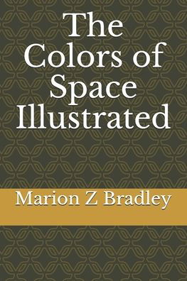 The Colors of Space Illustrated - Marion Zimmer Bradley - Książki - Independently Published - 9798699071807 - 19 października 2020