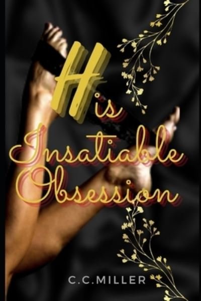 Cover for C C Miller · His Insatiable Obsession - Insatiable (Paperback Book) (2021)