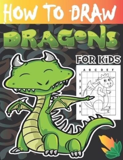 Cover for LAS's Dragon's LAS's · How to draw dragons for kids: Drawing Cute and Adorable Dragons Step-By-Step (learn to draw dragons for kids). (Pocketbok) (2021)
