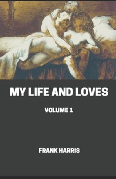 My Life and Loves illustrated - Frank Harris - Books - Independently Published - 9798728742807 - March 26, 2021