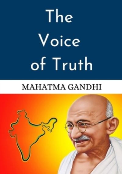 The Voice of Truth - M K Gandhi - Books - Independently Published - 9798741749807 - April 21, 2021