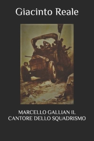 Cover for Giacinto Reale · Marcello Gallian Il Cantore Dello Squadrismo (Pocketbok) (2021)