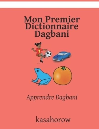 Cover for Kasahorow · Mon Premier Dictionnaire Dagbani: Apprendre Dagbani (Paperback Book) (2021)