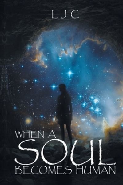 When a Soul Becomes Human - Ljc - Bøker - Fulton Books - 9798885050807 - 24. august 2022