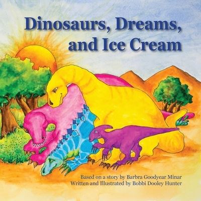 Cover for Bobbi Dooley Hunter · Dinosaurs, Dreams, and Ice Cream (Paperback Book) [Large type / large print edition] (2022)