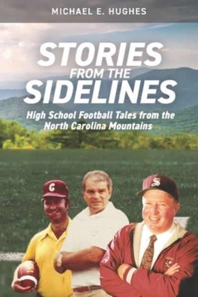 Cover for Michael E Hughes · Stories from the Sidelines: High School Football Tales from the North Carolina mountains - Stories from the Sidelines (Paperback Book) (2022)