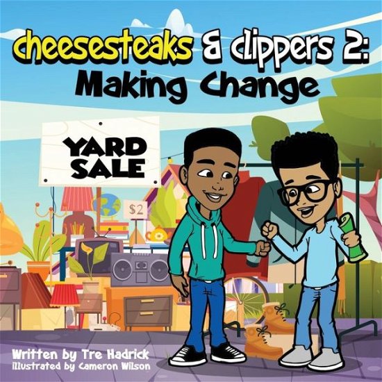 Cover for Tre Hadrick · Cheesesteaks and Clippers 2: Discovering the power of a circulated dollar! - Cheesesteaks and Clippers (Paperback Bog) [Making Change edition] (2022)