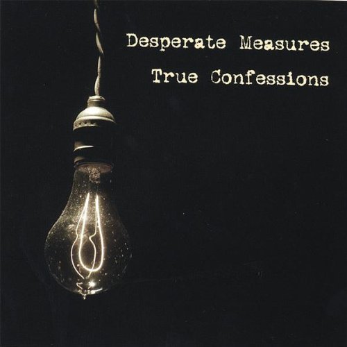 Cover for Desperate Measures · True Confessions (CD) (2006)