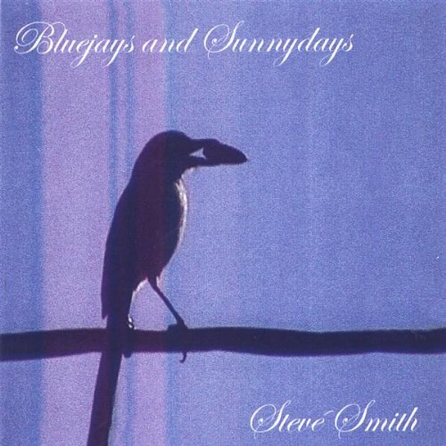 Cover for Steve Smith · Bluejays &amp; Sunnydays (CD) (2007)
