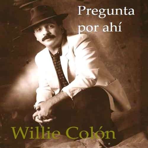 Cover for Willie Colon · Pregunta Por Ahi (CD) (2008)