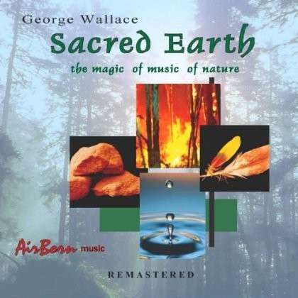 Cover for George Wallace · Sacred Earth (CD) [Remastered edition] (2013)