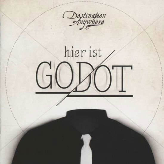Cover for Destination Anywhere · Hier Ist Godot (CD) (2013)