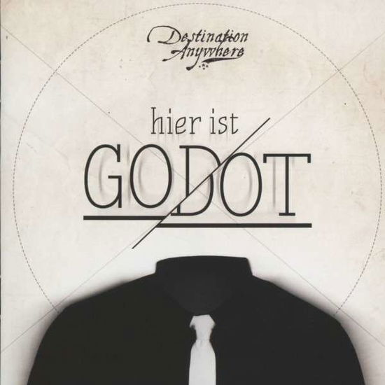 Hier Ist Godot - Destination Anywhere - Music - ARTTI - 4042564139808 - March 5, 2013