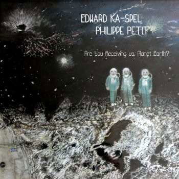 Cover for Ka-Spel, Edward &amp; Philipp · Are You Receiving Us Planet Earth?! (LP) [Limited edition] (2014)
