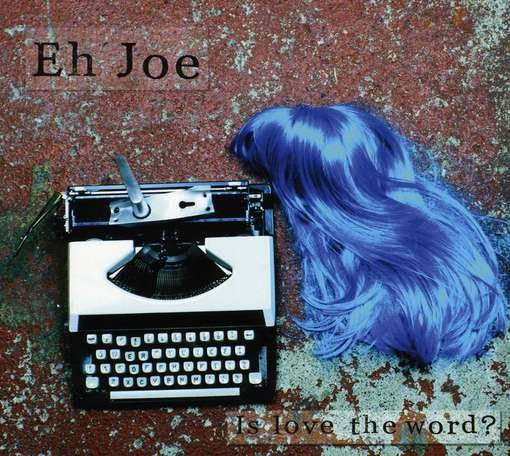 Eh Joe · Is Love The Word (CD) (2012)