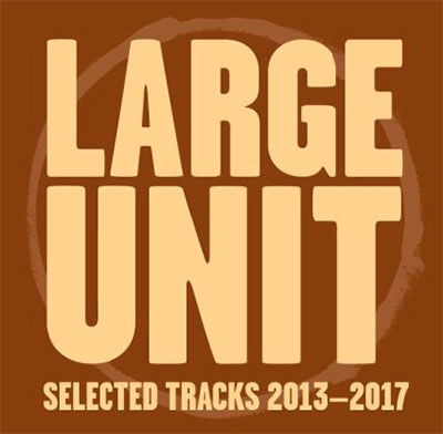 Cover for Large Unit · Selected Tracks 2013-17 (CD) (2017)