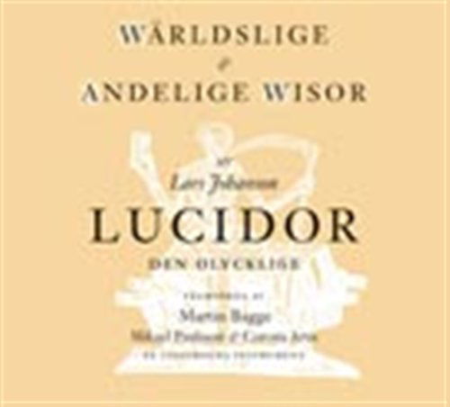 Cover for Lucidor / Traditional / Bagge / Paulsson · Warldslige &amp; Andelige Wisor (CD) (2005)