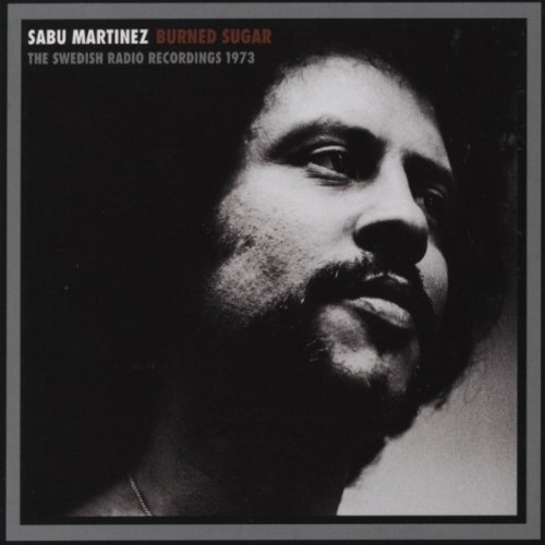 Cover for Sabu Martinez · Burned Sugar (SR Radio Rec. 1973) (CD) (2009)