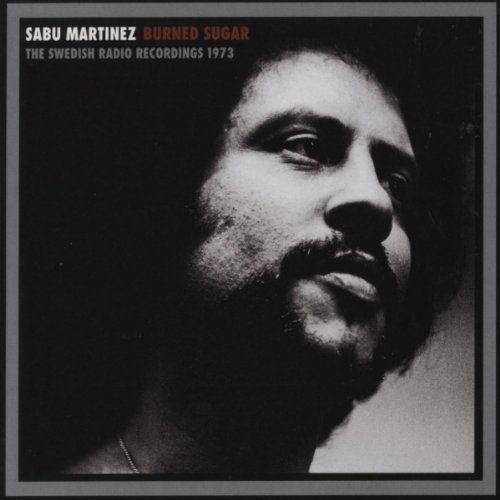 Burned Sugar (SR Radio Rec. 1973) - Sabu Martinez - Musik - Mellotronen - 7320470106808 - 14. maj 2009
