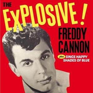 The Explosive!... / Sings Happy Shades Of Blue - Freddy Cannon - Muziek - HOO DOO RECORDS - 8436559462808 - 1 april 2017