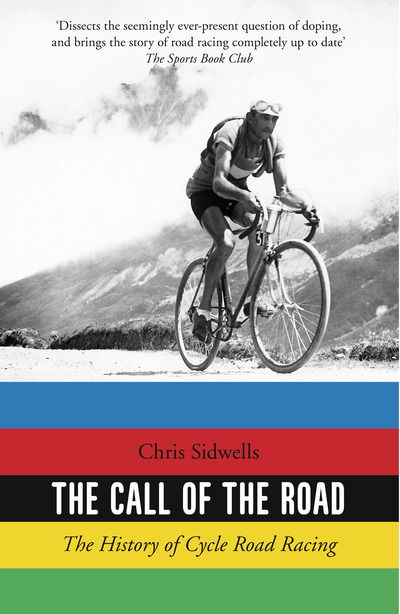 Cover for Chris Sidwells · The Call of the Road: The History of Cycle Road Racing (Paperback Book) (2019)