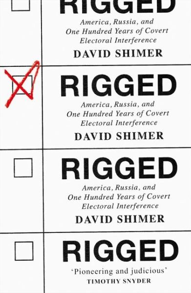 Cover for David Shimer · Rigged: America, Russia and 100 Years of Covert Electoral Interference (Hardcover bog) (2020)