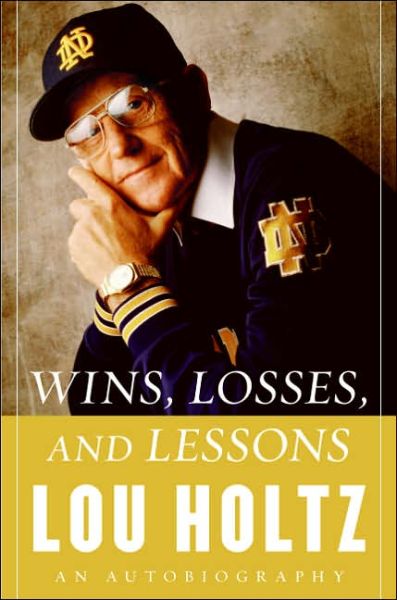 Cover for Lou Holtz · Wins, Losses, and Lessons: An Autobiography (Hardcover Book) (2006)