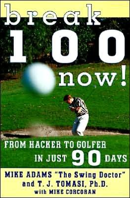Cover for Mike Adams · Break 100 Now: from Hacker to Golfer in Just 90 Days (Paperback Book) [1st edition] (1998)
