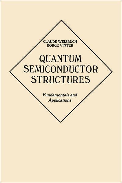 Cover for Weisbuch, Claude (Thomson-CSF Orsay, France) · Quantum Semiconductor Structures: Fundamentals and Applications (Paperback Bog) (1991)