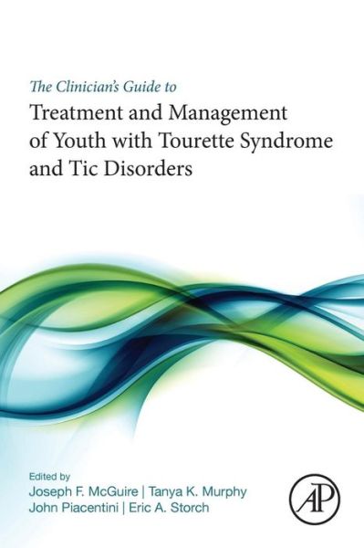 Cover for Joseph F. McGuire · The Clinician's Guide to Treatment and Management of Youth with Tourette Syndrome and Tic Disorders (Taschenbuch) (2018)