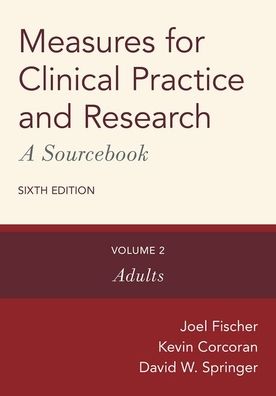 Cover for Fischer, Joel (Professor, Professor, University of Hawai'i at Manoa) · Measures for Clinical Practice and Research: A Sourcebook: Volume 2: Adults (Hardcover Book) [6 Revised edition] (2020)