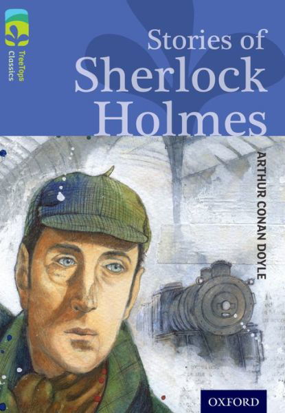 Oxford Reading Tree TreeTops Classics: Level 17: Stories Of Sherlock Holmes - Oxford Reading Tree TreeTops Classics - Arthur Conan Doyle - Książki - Oxford University Press - 9780198448808 - 9 stycznia 2014