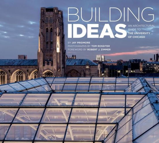 Cover for Jay Pridmore · Building Ideas: An Architectural Guide to the University of Chicago (Paperback Book) (2013)