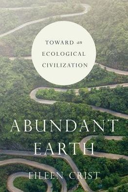 Cover for Eileen Crist · Abundant Earth: Toward an Ecological Civilization (Taschenbuch) (2018)