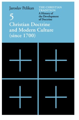 Cover for Jaroslav Pelikan · The Christian Tradition: A History of the Develo – Christian Doctrine and Modern Culture (since 1700) - Christian DVLPMNT:HIST DEVLPMNT Christian Doctrine CT (CHUP) (Paperback Book) [New edition] (1991)