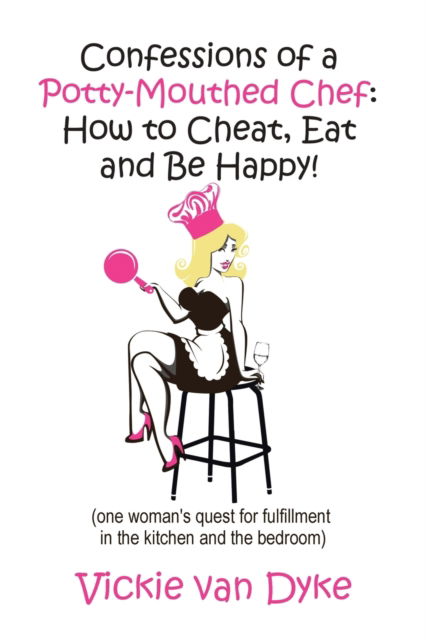 Cover for Vickie van Dyke · Confessions of a Potty-Mouthed Chef (Paperback Book) (2020)